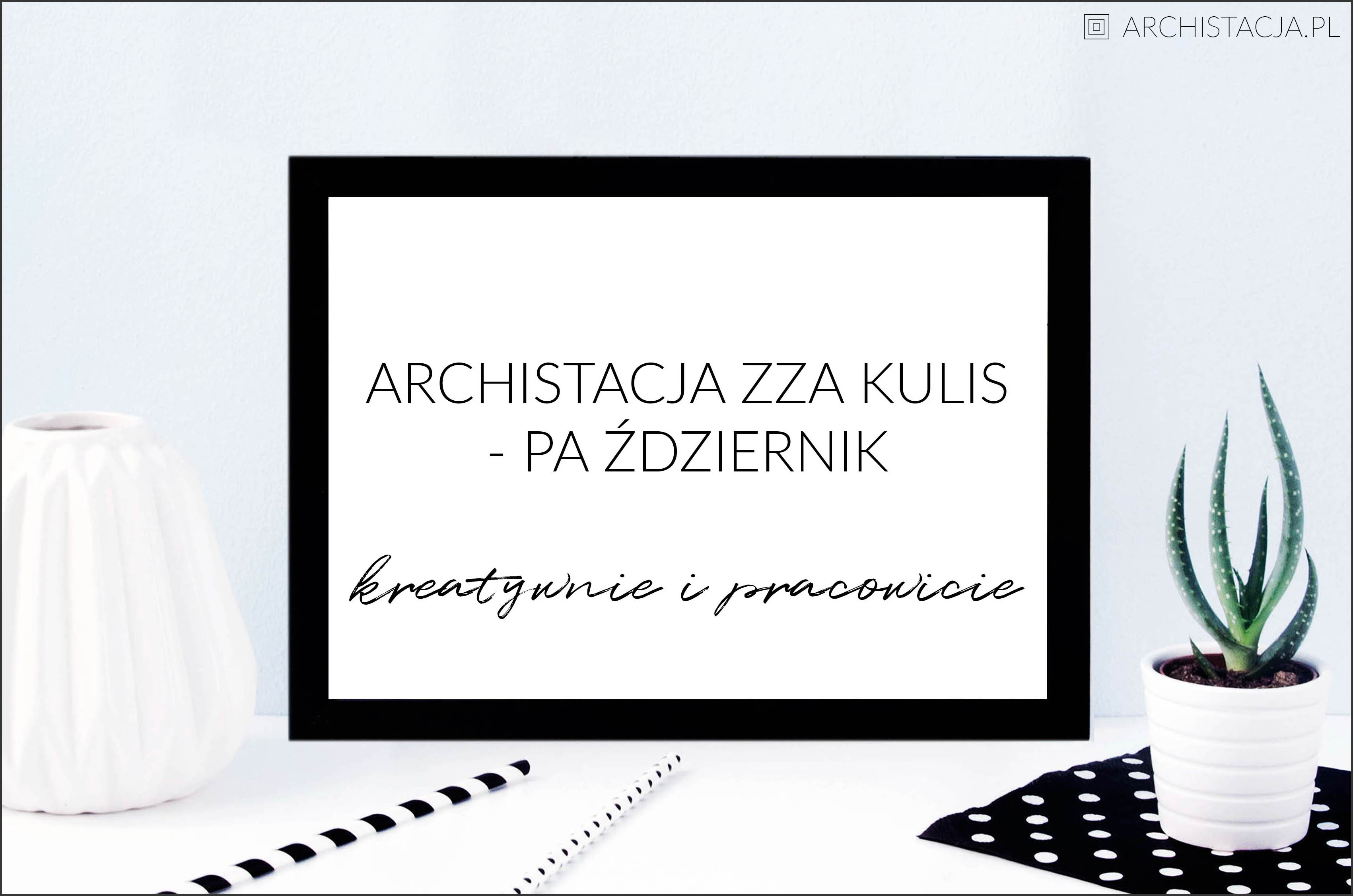 ARCHISTACJA ZZA KULIS - kreatywny październik